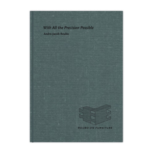 With All the Precision Possible: Roubo on Furniture